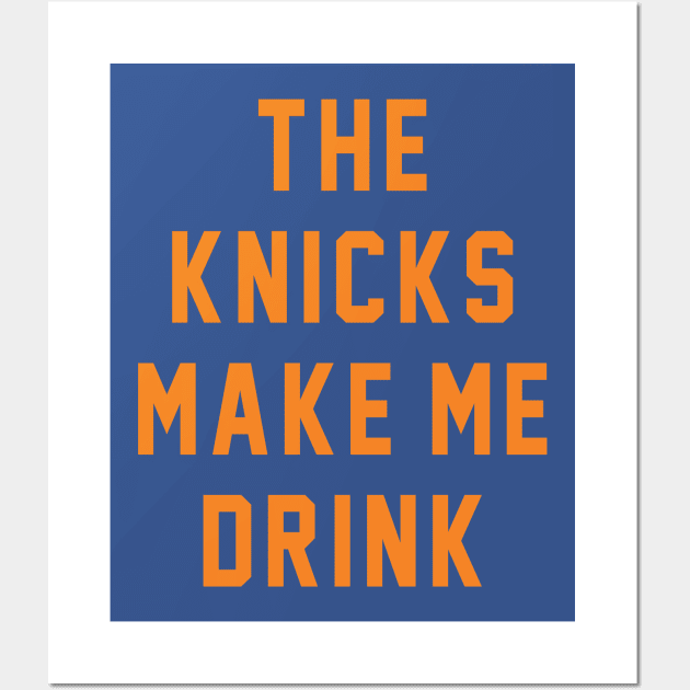 The Knicks make me drink Wall Art by BodinStreet